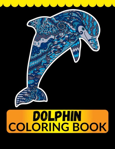Dolphin Coloring Book An Adult Coloring Book for Dolphin Lovers