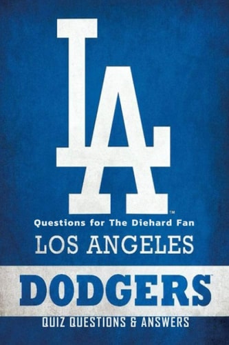 Los Angeles Dodgers Quiz Questions & Answers Questions for The Diehard Fan: Basketball and Other Things Kids