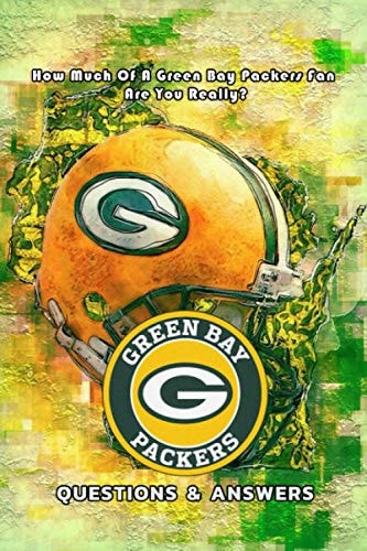 Green Bay Packers Questions and Answers: How Much of a Green Bay Packers Fan Are You Really? Packers Triviology Book