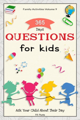 Family Activities Volume 9, 365 Days Questions for Kids Ask Your Child About Their Day