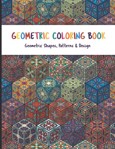 Geometric Coloring Book Relaxing Geometric Patterns Coloring Book for Adult it is a Great Activity Book for You and Your Family Member