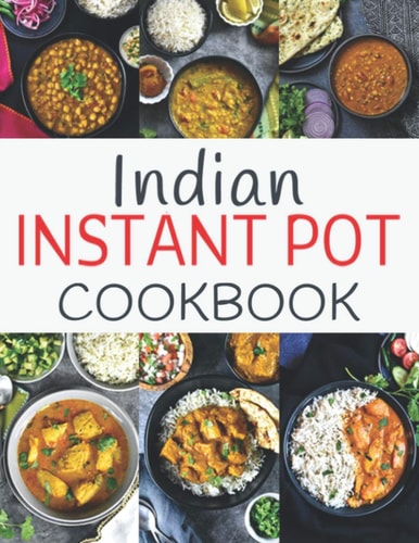 Indian Instant Pot Cookbook Healthy and Easy Indian Instant Pot Pressure Cooker Recipes