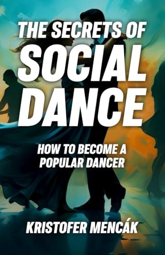 The Secrets of Social Dance How to Become a Popular Dancer