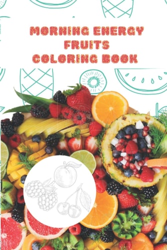 Morning Energy Fruits Coloring Book for Kids and Adults ( Girls and Boys )