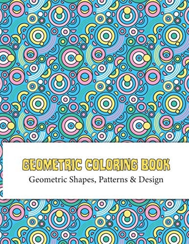 Geometric Coloring Book To Relieving Stress and Relaxing Yourself This Geometric Pattern Book Help You This Book Design for Women and Man