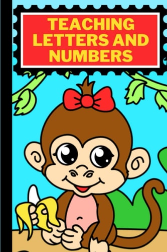 Teaching Letters and Numbers Tracing Letters and Numbers for Children: Tracing Letters and Numbers for Preschoolers: 51 Pages