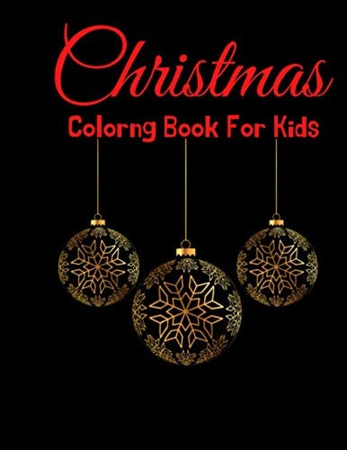 Christmas Coloring Book For Kids Fun Children's Christmas Gift Or Present for Toddlers & Kids - 100 Beautiful Pages to Color with Santa Claus, Reindeer, Snowmen & More!