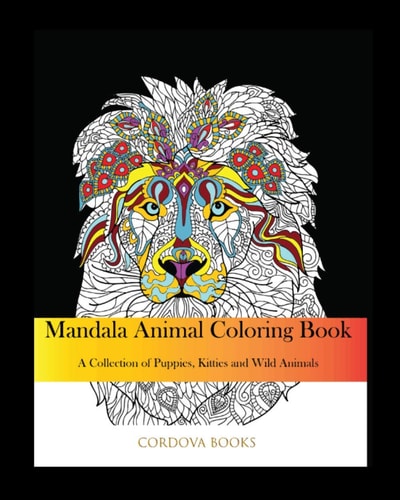 Mandala Animal Coloring Book A Collection of Puppies, Kitties, and Wild Animals