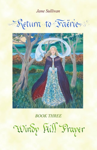 Windy Hill Prayer Book Three in the Trilogy "Return to Faërie"