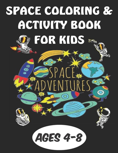 Space Coloring & Activity Book For Kids Ages 4-8 A Cute Space Activity Book for Kids in School and Preschool