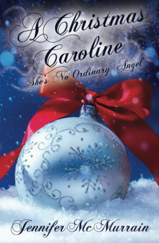 A Christmas Caroline She's No Ordinary Angel