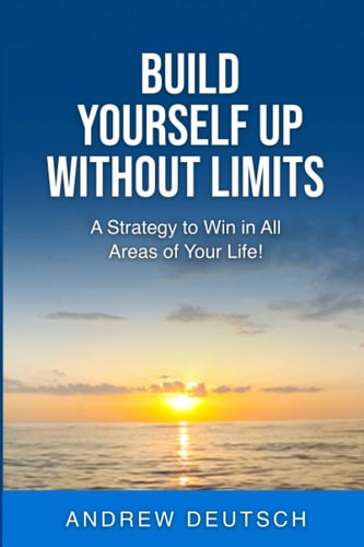 Build Yourself Up Without Limits A Strategy to Win in All Areas of Your Life