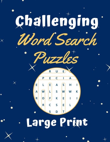 Challenging Word Search Puzzles Large Print 101 Word Search Puzzles 15 X 15 Grid for a Good Brain Workout and Stress Relieve | a Great Boredom Buster | No Solutions