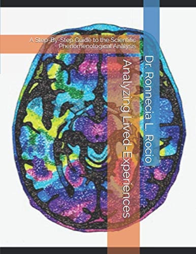 Analyzing Lived-Experiences A Step-By-Step Guide to the Scientific Phenomenological Analysis