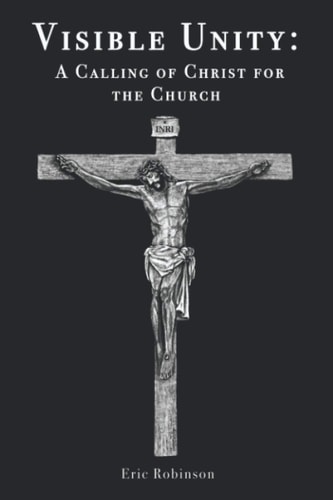 Visible Unity A Calling of Christ for the Church