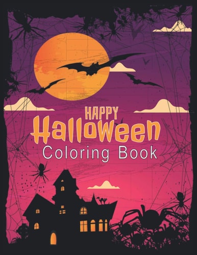 Happy Halloween Coloring Book 80 + Spooky Coloring Pages Filled With Monsters, Pumpkin, Haunted House and Many More For Hours of Fun and Relaxation