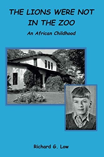 The Lions Were Not in the Zoo An African Childhood