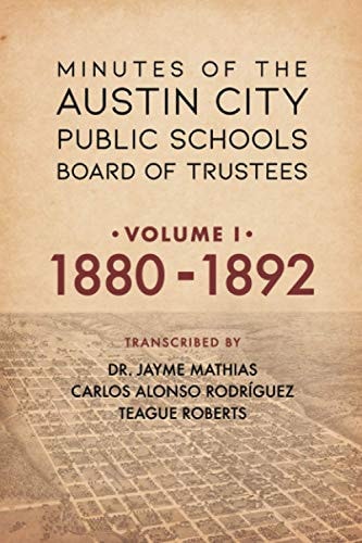 Minutes of the Austin City Public Schools Board of Trustees Volume One: 1880-1892