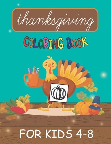 Happy Thanksgiving Coloring Books for Kids Ages 4-8 Happy Thanksgiving and Autumn Falls Holiday Decorations with Turkey and Pumpkin for Holiday Kids, Toddlers, Preschool and Crafts for Fall