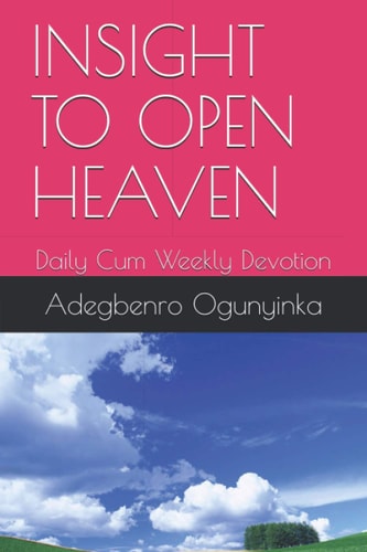 Insight to Open Heaven Daily Cum Weekly Devotion