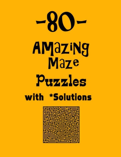 80 Amazing Maze Puzzles with Solutions Maze Puzzle Books