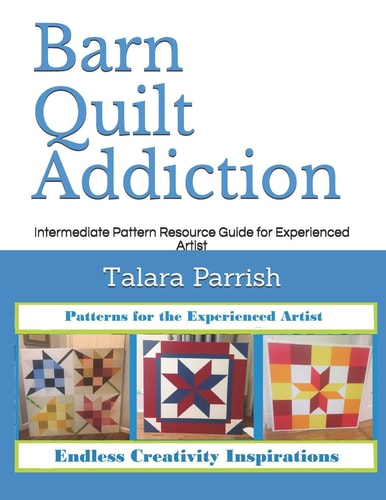 Barn Quilt Addiction Intermediate Pattern Resource Guide for Experienced Artist