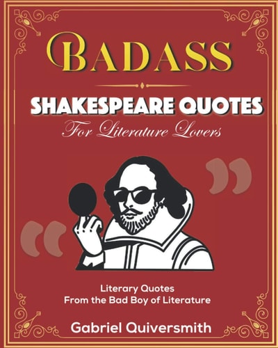Badass Shakespeare Quotes for Literature Lovers Literary Quotes from the Bad Boy of Literature