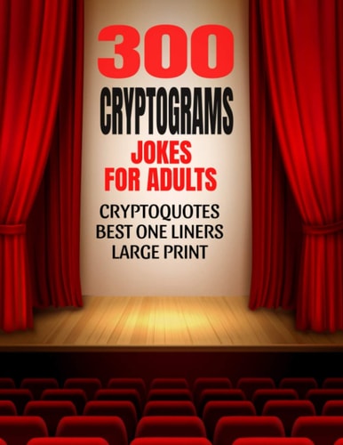 300 Cryptograms Jokes for Adults Cryptoquotes Containing Hilarious and the Best One Liners for Adults - Large Print and Easy to Read Activity Puzzles for Adults - Make a Great Gift for Adults with a Great Sense of Humor
