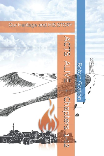 ACTS ALIVE - Chapters 1-12 Our Heritage and HIS STORY