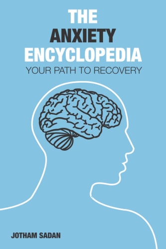 The Anxiety Encyclopedia Your Path to Recovery