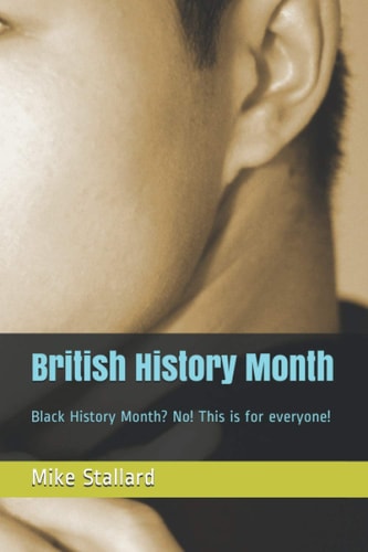 British History Month Black History Month? No! This is for Everyone!