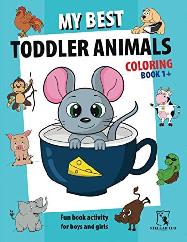 My Best Toddler Animals Coloring Book 1+ Fun Book Activity for Boys and Girls with Lots of Pictures to Color with Dotted Lines to Cut Out and Hang. Workbook for Preschoolers.
