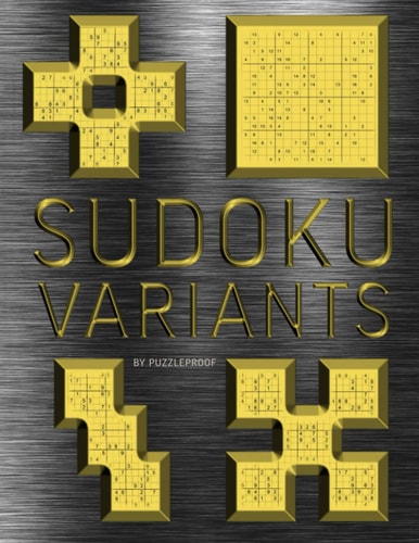 Sudoku Variants Normal to Hard - Sudoku Variations Puzzle Book 1 180 Sudoku Variations For Adults. One Large Puzzle Per Page. Sudoku X, Hyper, Twins, Triathlon, Marathon, Samurai, 12 X 12 And 16 X 16. Solutions To Puzzles At The Back Of The Book.