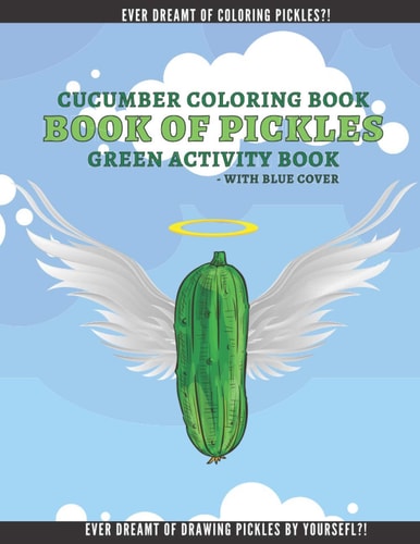 Cucumber Coloring Book Book Fo Pickles | Funny Activity Book for Kids and Adults | Ultimate Book for Pickle Lovers!