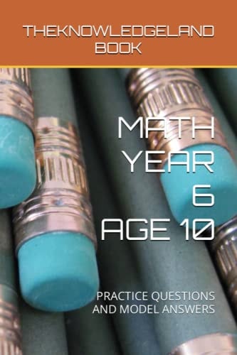 Math Year 6 Age 10 Practice Questions and Model Answers