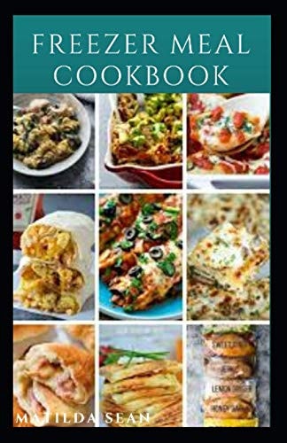 Freezer Meal Cookbook A Delicious Freezer Meal Recipes for Cooks and Family Conveniences