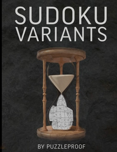 Sudoku Variants - Sudoku Variations Puzzle Book 2 Large Print Normal To Hard Difficulty Sudokus. One Puzzle Per Page. Sudoku Hyper, Twins, Marathon, Triathlon, X, 16 X 16, Samurai and 12 X 12. Solutions To Puzzles Included.