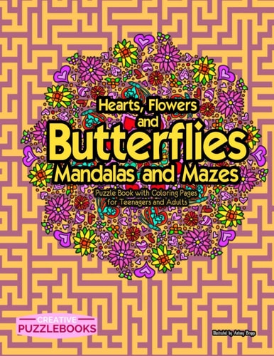 Hearts, Flowers and Butterflies Mandalas and Mazes Puzzle Book with Coloring Pages for Teenagers and Adults
