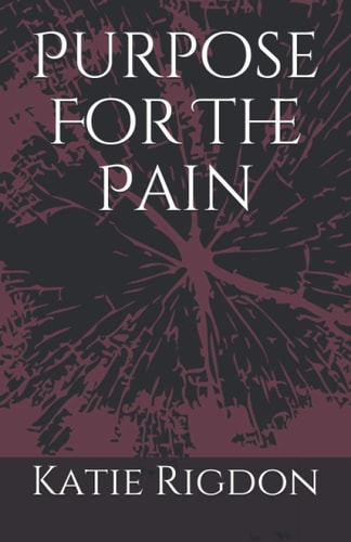 Purpose For The Pain