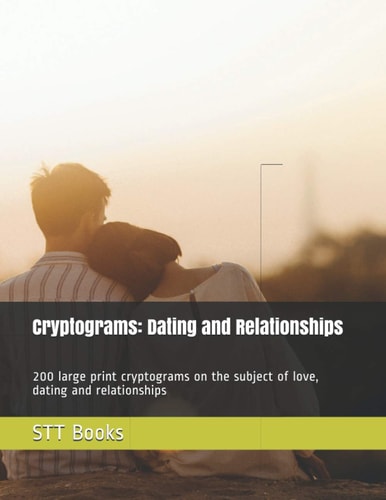Cryptograms Dating and Relationships: 200 Large Print Cryptograms on the Subject of Love, Dating and Relationships