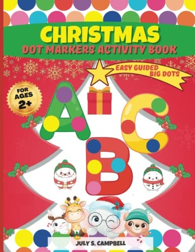 Dot Markers Activity Book Christmas. Easy Guided BIG DOTS Dot Markers Activity Book Kindergarten. A Dot Markers & Paint Daubers Kids. Do a Dot Page a Day. Christmas Coloring Book for Toddlers. Dot Markers Activity Book Cute Animals and More