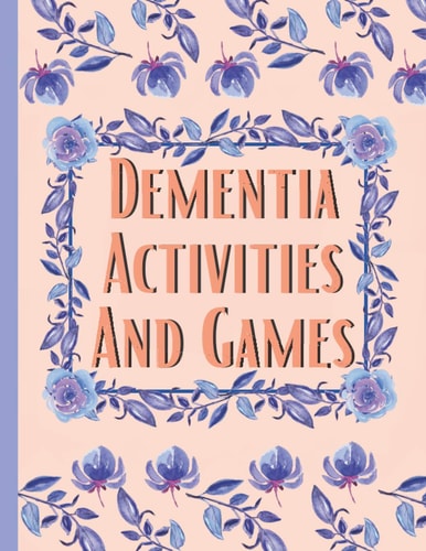 Dementia Activities And Games Huge Book Of Activities & Games To Keep The Brain Sharp & Active