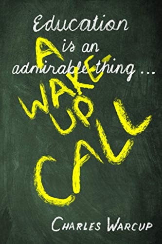 Education is an Admirable Thing ... A Wake-up Call