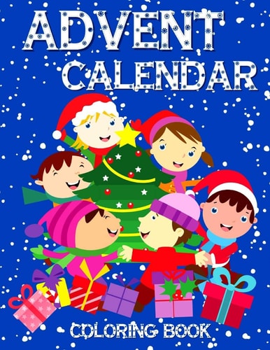 Advent Calendar Coloring Book 24 Numbered Colouring Pages For Toddlers - With Santa Claus Reindeer Snowmen & More! Perfect Gift for Boys & Girls