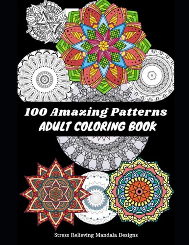 100 Mandalas Stress Relieving Mandala Designs for Adults Relaxation: Coloring Book For Adults