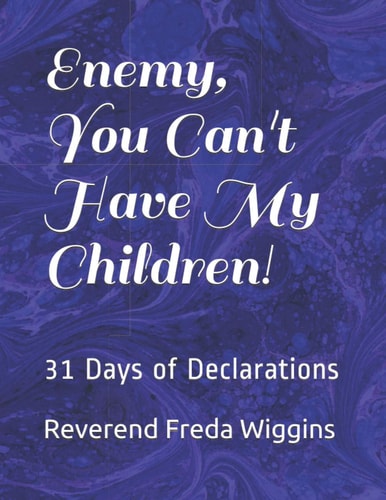 Enemy, You Can't Have My Children! 31 Days of Declarations