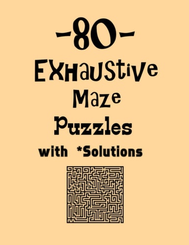 80 Exhaustive Maze Puzzles with Solutions Maze Puzzle Books