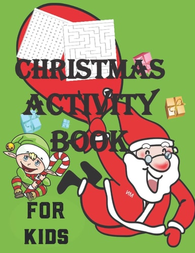 Christmas Activity Book for Kids A Fun Activity Blessing Xmas Tree, Santa Claus, Snowman & Other Cute Stuff Coloring and Guessing Game For Little Kids, Toddler and Preschool Present Thanksgiving Gift for Kids
