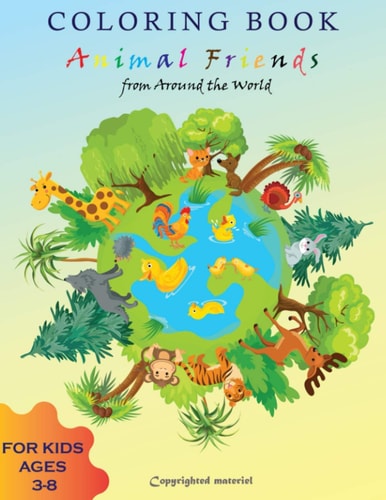 Coloring Book Animal Friends From Around the World For Kids: Great Gift for Boys & Girls, Ages 3-8