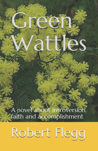 Green Wattles A Novel about Introversion, Faith and Accomplishment